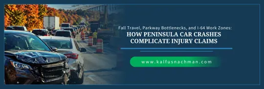 Fall Travel, Parkway Bottlenecks, and I-64 Work Zones: How Peninsula Car Crashes Complicate Injury Claims