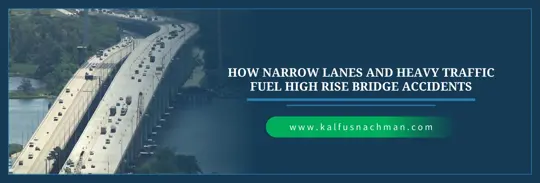 How Narrow Lanes and Heavy Traffic Fuel High Rise Bridge Accidents