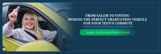 From Salem to Vinton: Picking the Perfect Graduation Vehicle for Your Teen’s Commute