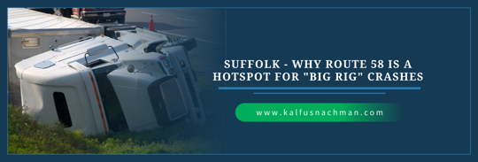 Suffolk - Why Route 58 Is a Hotspot for "Big Rig" Crashes