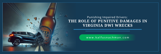 Punishing Impaired Drivers: The Role of Punitive Damages in Virginia DWI Wrecks